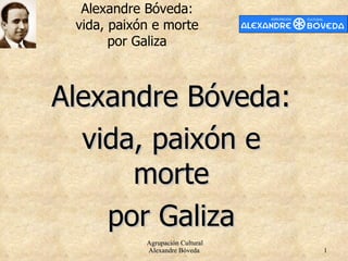 Alexandre Bóveda: vida, paixón e morte por Galiza 