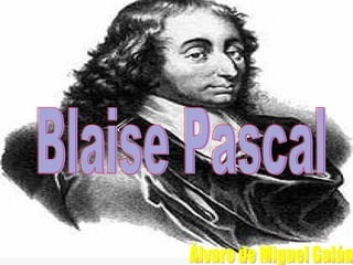 Blaise Pascal Álvaro de Miguel Galán 