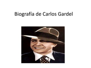 Biografía de Carlos Gardel
 