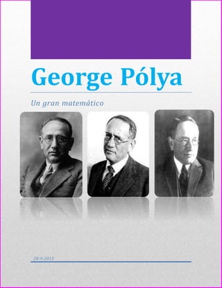 George Pólya
Un gran matemático
28-9-2015
 