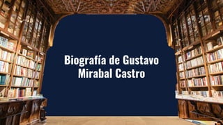 Biografía de Gustavo
Mirabal Castro
 