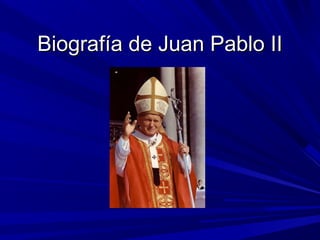 Biografía de Juan Pablo IIBiografía de Juan Pablo II
 