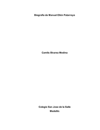 Biografía de Manuel Elkin Patarroyo
Camilo Álvarez Medina
Colegio San Jose de la Salle
Medellin
 