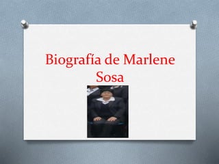Biografía de Marlene
Sosa
 
