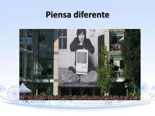 Piensa diferente
 