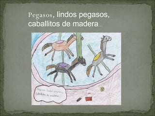 Pegasos , lindos pegasos, caballitos de madera … 