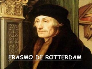 ERASMO DE ROTTERDAM

 
