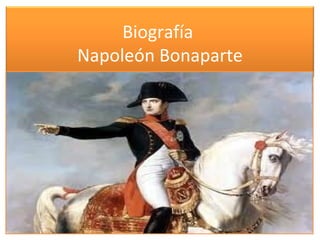 Biografía
Napoleón Bonaparte
 