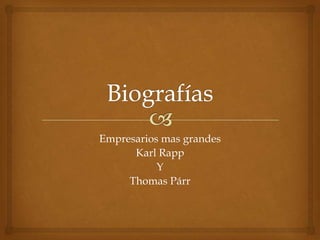 Biografías Empresarios mas grandes Karl Rapp Y Thomas Párr 