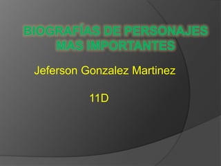 Jeferson Gonzalez Martinez

11D

 