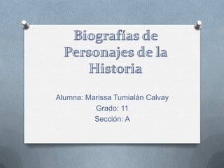 Alumna: Marissa Tumialán Calvay
Grado: 11
Sección: A
 