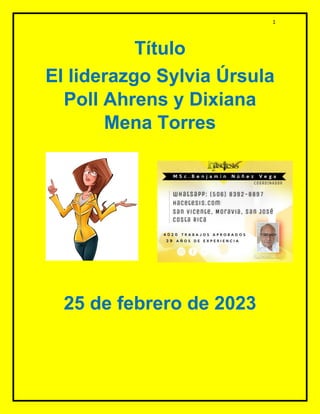 1
Título
El liderazgo Sylvia Úrsula
Poll Ahrens y Dixiana
Mena Torres
25 de febrero de 2023
 