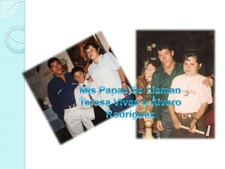 Mis Papas Se Llaman Teresa Vivas y Álvaro Rodríguez