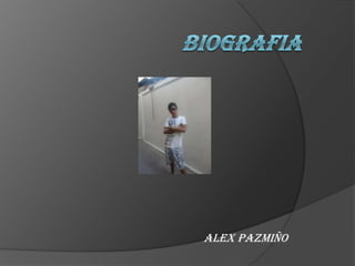 BIOGRAFIA ALEX PAZMIÑO 