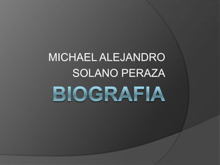 MICHAEL ALEJANDRO
   SOLANO PERAZA
 