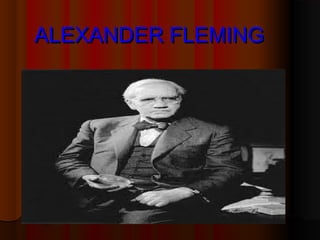 ALEXANDER FLEMINGALEXANDER FLEMING
 