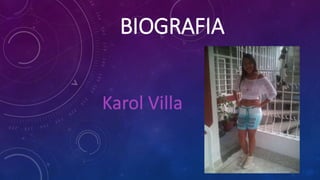BIOGRAFIA
Karol Villa
 