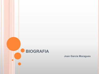 BIOGRAFIA
Joan García Moragues
 