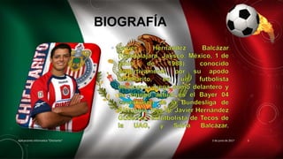 BIOGRAFÍA
3 de junio de 2017Aplicaciones Informatica "Chicharito" 3
 