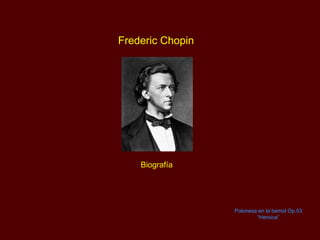 Frederic Chopin  Polonesa en la bemol Op.53 “ Heroica” Biografía 