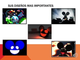 SUS DISEÑOS MAS IMPORTANTES
 