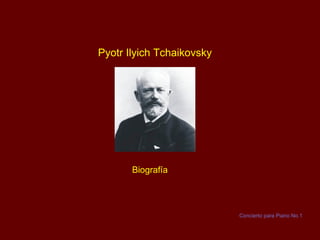 Pyotr Ilyich Tchaikovsky Biografía Concierto para Piano No.1 