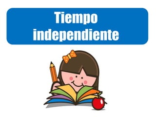 Tiempo
independiente
 