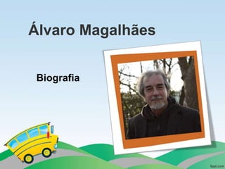 Álvaro Magalhães
Biografia
 