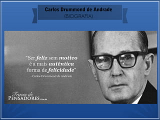Carlos Drummond de Andrade
(BIOGRAFIA)
 