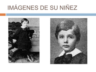 IMÁGENES DE SU NIÑEZ
 