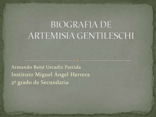 Armando René Urcadiz Partida
Instituto Miguel Ángel Herrera
2º grado de Secundaria
 