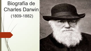 Biografía de
Charles Darwin
(1809-1882)
 