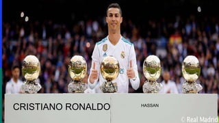 CRISTIANO RONALDO HASSAN
 