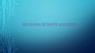 BIOGRAFIA DE DANTE ALIGHIERI
 