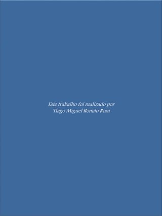 Este trabalho foi realizado por 
Tiago Miguel Romão Rosa 

