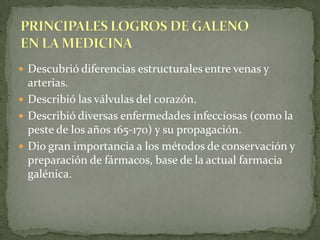 Precisamente en honor a este destacadísimo médico griego, Galeno.¿POR QUÉ A LOS MÉDICOS SE LES LLAMA GALENOS?