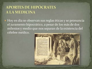 Su visión de la medicina llegó a ser más una ciencia, como un arte y una filosofía. Sus convicciones le llevaron a determinar que "la vida es corta, el camino del arte largo, el instante fugaz, la experiencia engañosa y el discernimiento problemático" 