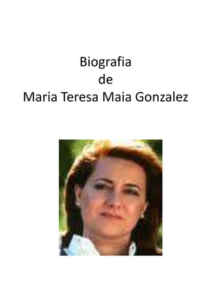 Biografia
            de
Maria Teresa Maia Gonzalez
 