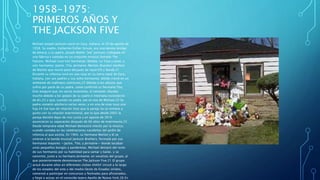 1958-1975:
PRIMEROS AÑOS Y
THE JACKSON FIVE
Michael Joseph Jackson nació en Gary, Indiana, el 29 de agosto de
1958. Su mad...