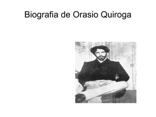 Biografia de Orasio Quiroga

 