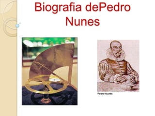Biografia dePedro
     Nunes
 