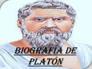 BIOGRAFIA DE
PLATÓN
 