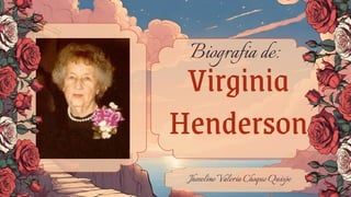 Biografia de:
Virginia
Henderson
Jhoseline Valeria Choque Quispe
 