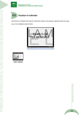 4.9.

Visualizar el multimedia

Aquí tienes el resultado del proyecto multimedia creado como ejemplo, siguiendo todos los pasos
que se han detallado anteriormente.

18

 