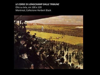 LE CORSE DI LONGCHAMP DALLE TRIBUNE Olio su tela, cm 100 x 120 Montreal, Collezione Herbert Black  