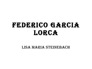 FEDERICO GARCIA LORCA LISA MARIA STEINEBACH 