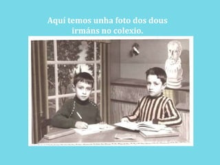 Aquí temosunha foto dos dousirmáns no colexio.