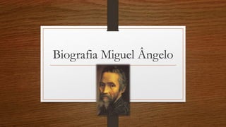 Biografia Miguel Ângelo
 