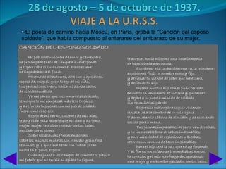 • El poeta de camino hacia Moscú, en París, graba la “Canción del esposo
soldado”, que había compuesto al enterarse del embarazo de su mujer.
 