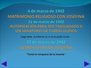 Llega tarde. Al enfermo ya no se le podía mover.




     “Tenía la ronquera de la muerte.”
 